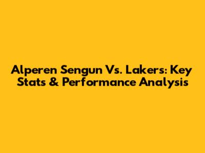 Alperen Sengun Vs. Lakers: Key Stats & Performance Analysis