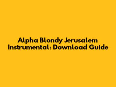 Alpha Blondy Jerusalem Instrumental: Download Guide