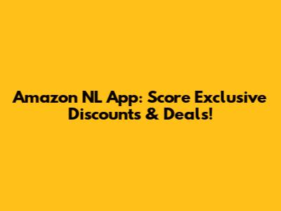 Amazon NL App: Score Exclusive Discounts & Deals!