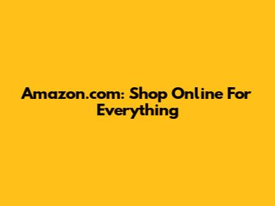 Amazon.com: Shop Online For Everything