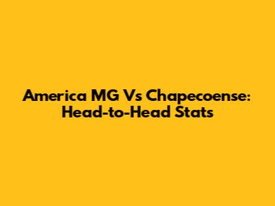 America MG Vs Chapecoense: Head-to-Head Stats