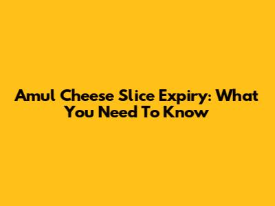 Amul Cheese Slice Expiry: What You Need To Know