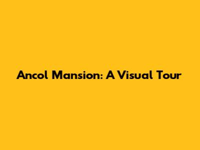Ancol Mansion: A Visual Tour
