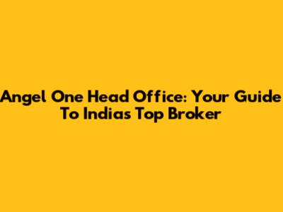 Angel One Head Office: Your Guide To India's Top Broker