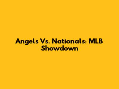 Angels Vs. Nationals: MLB Showdown