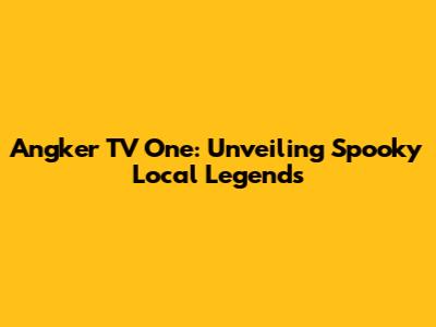 Angker TV One: Unveiling Spooky Local Legends