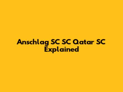 Anschlag SC SC Qatar SC Explained