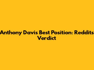 Anthony Davis' Best Position: Reddit's Verdict