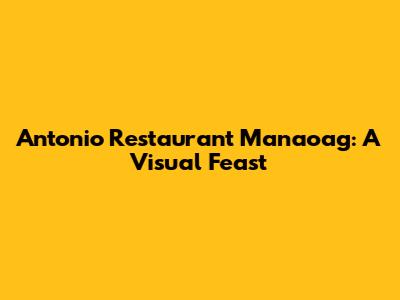 Antonio Restaurant Manaoag: A Visual Feast