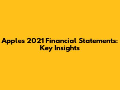 Apple's 2021 Financial Statements: Key Insights