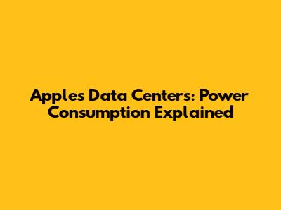 Apple's Data Centers: Power Consumption Explained