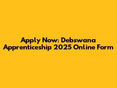 Apply Now: Debswana Apprenticeship 2025 Online Form