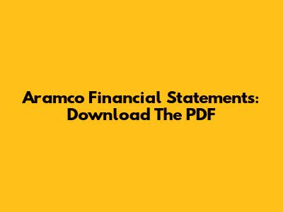 Aramco Financial Statements: Download The PDF