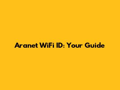 Aranet WiFi ID: Your Guide