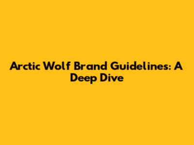 Arctic Wolf Brand Guidelines: A Deep Dive