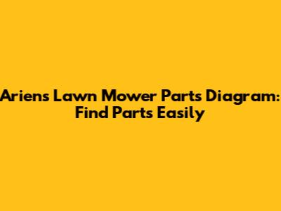 Ariens Lawn Mower Parts Diagram: Find Parts Easily