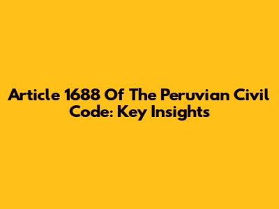 Article 1688 Of The Peruvian Civil Code: Key Insights