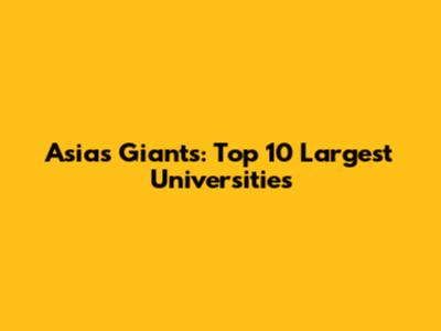 Asia's Giants: Top 10 Largest Universities