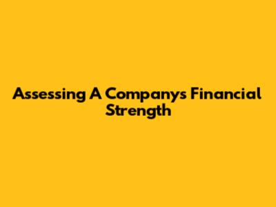 Assessing A Company's Financial Strength