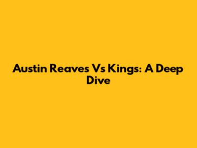 Austin Reaves Vs Kings: A Deep Dive