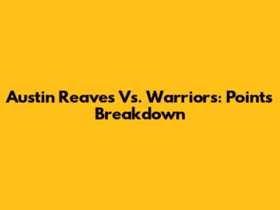 Austin Reaves Vs. Warriors: Points Breakdown