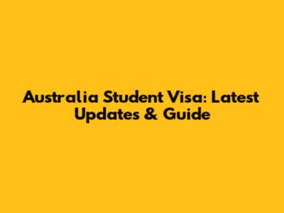Australia Student Visa: Latest Updates & Guide