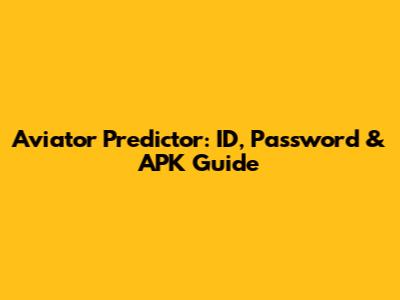 Aviator Predictor: ID, Password & APK Guide