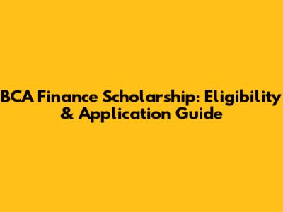BCA Finance Scholarship: Eligibility & Application Guide