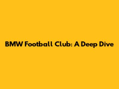 BMW Football Club: A Deep Dive