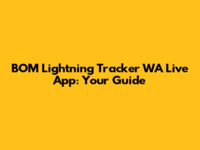 BOM Lightning Tracker WA Live App: Your Guide