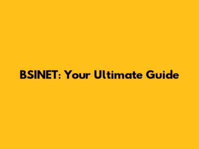 BSINET: Your Ultimate Guide