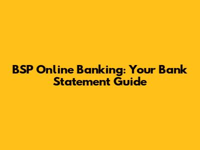 BSP Online Banking: Your Bank Statement Guide