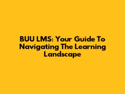 BUU LMS: Your Guide To Navigating The Learning Landscape