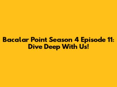 Bacalar Point Season 4 Episode 11: Dive Deep With Us!
