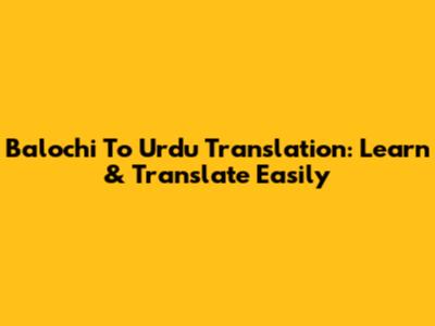 Balochi To Urdu Translation: Learn & Translate Easily