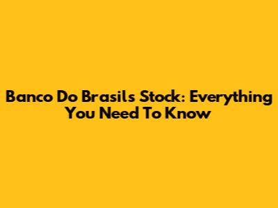 Banco Do Brasil's Stock: Everything You Need To Know
