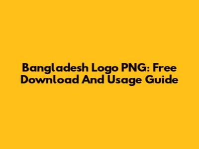 Bangladesh Logo PNG: Free Download And Usage Guide