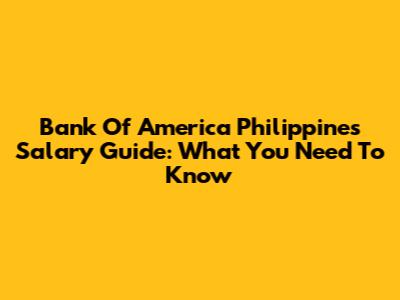 Bank Of America Philippines Salary Guide: What You Need To Know