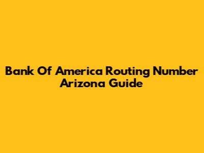 Bank Of America Routing Number Arizona Guide