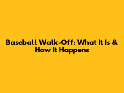 Baseball Walk-Off: What It Is & How It Happens