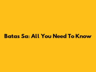 Batas Sa: All You Need To Know