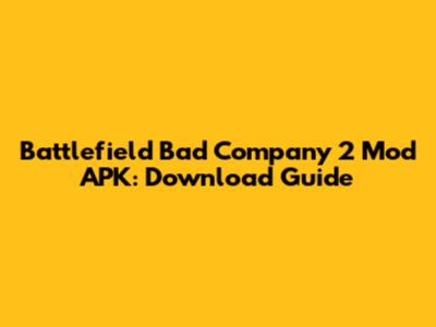 Battlefield Bad Company 2 Mod APK: Download Guide
