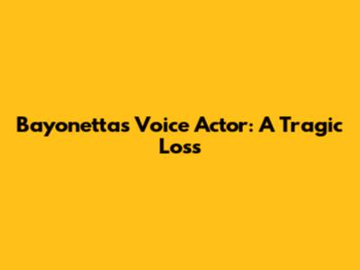 Bayonetta's Voice Actor: A Tragic Loss