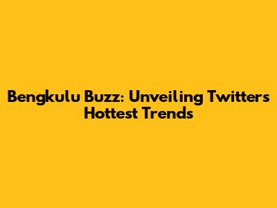 Bengkulu Buzz: Unveiling Twitter's Hottest Trends