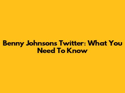 Benny Johnson's Twitter: What You Need To Know