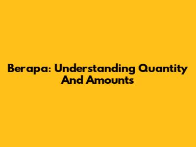 Berapa: Understanding Quantity And Amounts