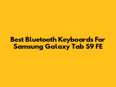 Best Bluetooth Keyboards For Samsung Galaxy Tab S9 FE