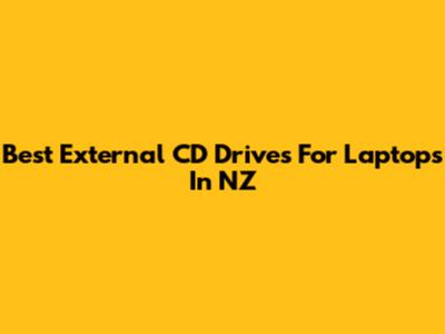 Best External CD Drives For Laptops In NZ