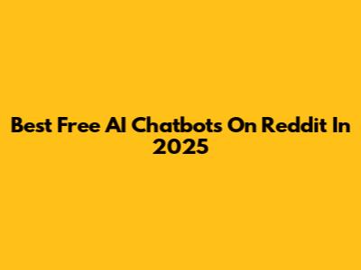 Best Free AI Chatbots On Reddit In 2025