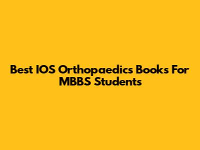Best IOS Orthopaedics Books For MBBS Students